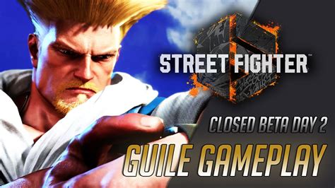 STREET FIGHTER VI Closed Beta Day 2 Guile Gameplay YouTube