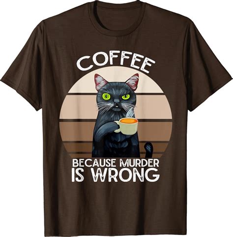 Funny Cat Coffee Because Murder Is Wrongs Vintage Cat T Shirt