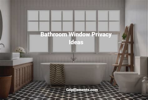 7 Clever Bathroom Window Privacy Ideas - GRIP ELEMENTS