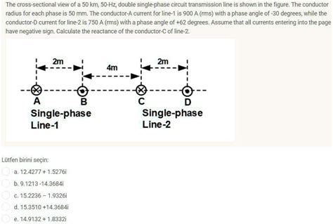 Solved The Cross Sectional View Of A 50 Km 50 Hz Double Single Phase Circuit Transmission