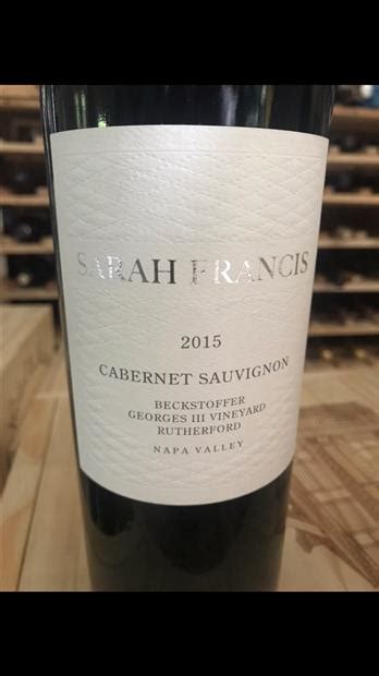 2015 Sarah Francis Cabernet Sauvignon Beckstoffer Georges Iii Vineyard