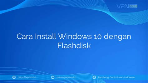 Cara Install Windows 10 Dengan Flashdisk Id