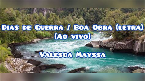 Dias De Guerra Boa Obra Letraao Vivo Valesca Mayssa Youtube