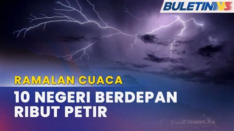 RAMALAN CUACA Ribut Petir Di Kebanyakan Negeri Petang Ini YouTube