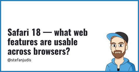 Safari 18 — What Web Features Are Usable Across Browsers Stefan