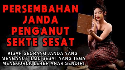 Cerita Ngeri Kupersembahkan Anakku Sebagai Tumbalku Persembahan Janda