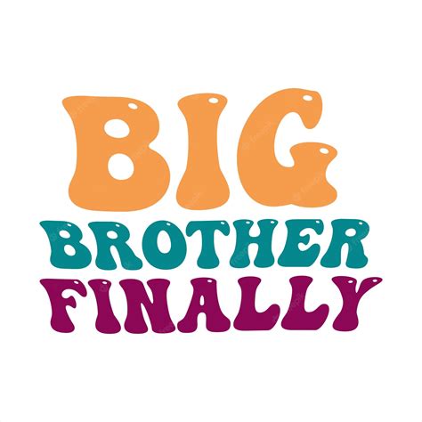 Premium Vector A Poster For Big Brother Finally With The Words Big