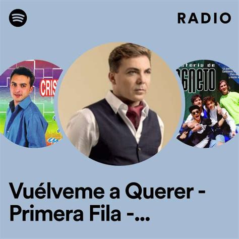 Vuélveme a Querer Primera Fila Live Version Radio playlist by