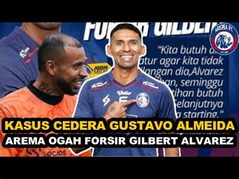 Kasus Cedera Gustavo Almeida Arema Ogah Forsir Gilbert Alvarez Youtube