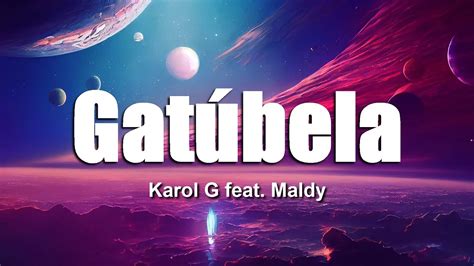 KAROL G Maldy GATÚBELA Letra Lyrics Flex Letra YouTube