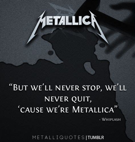 Thanks To Remember Miserylovescompany For The Submission More Metallica Quotes Here