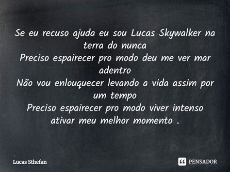 ⁠se Eu Recuso Ajuda Eu Sou Lucas Lucas Sthefan Pensador