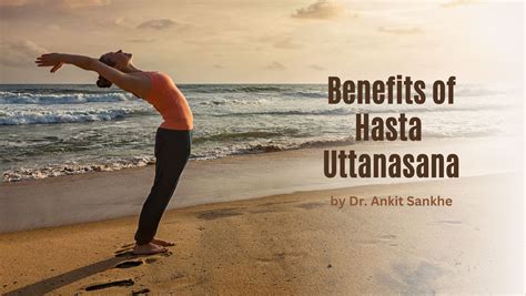 Benefits of Hasta Uttanasana and How to Do it By Dr. Ankit Sankhe - First Plus Home Healthcare