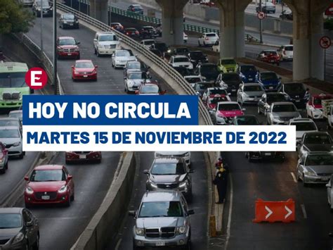 Hoy No Circula martes 15 de noviembre de 2022 qué autos descansan en