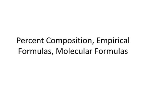 Ppt Percent Composition Empirical Formulas Molecular Formulas Powerpoint Presentation Id