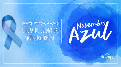 Novembro Azul O Que Qual A Import Ncia Blog Angels Life