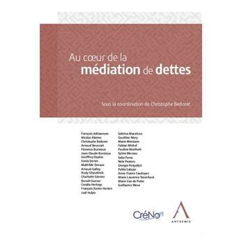 Au coeur de la médiation de dettes broché Christophe Bedoret