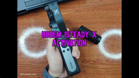 Cara Nak Akifkan Gimbal Hohem Isteady X Activation Youtube