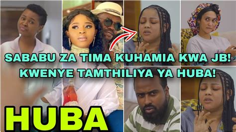 Tamthiliya Ya Huba Sababu Za Tima Kupelekwa Kwa Jb Ni Fahima Kuzingua