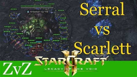 Serral Vs Scarlett Zvz Wcs Valencia Starcraft Lotv Profi