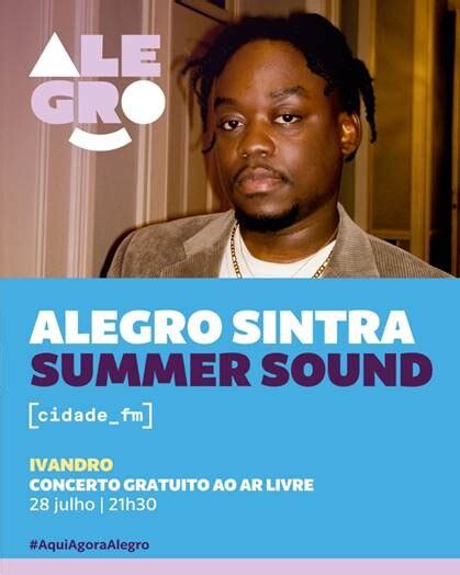 Ivandro Sobe Ao Palco Do Alegro Sintra Summer Sound By Cidade Fm J