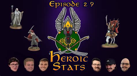 Heroics Stats Episode 29 Nírnaeth Arnoediad 2024 An MESBG Podcast