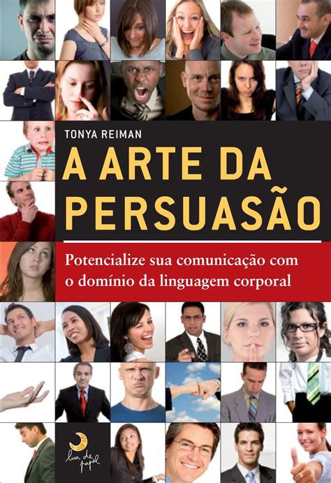 A arte da persuasão potencialize sua comunicação o domínio da