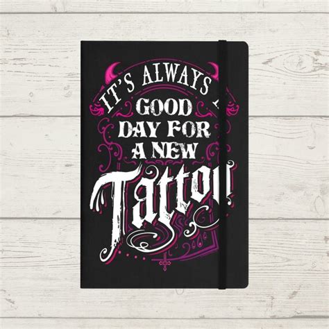 It S Always A Good Day For A New Tattoo A Black Notebook Etsy