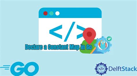 How To Declare A Constant Map In Golang Delft Stack