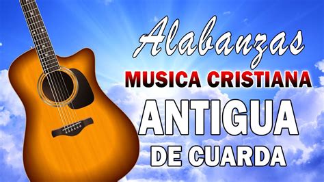 Musica Cristiana Alabanzas Muy Bonitas De Cuerdas Cantando Alabanzas