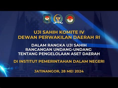 Uji Sahih Komite Iv Dpd Ri Ruu Tentang Pengelolaan Aset Daerah