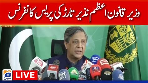 Live Federal Law Minister Azam Nazeer Tarar Press Conference Geo