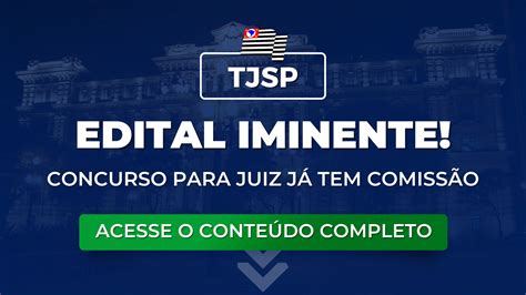 Tjsp Edital Iminente Para Magistratura Forma O Da Comiss O