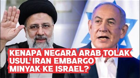 Mengapa Negara Arab Menolak Usulan Iran Embargo Minyak Ke Israel