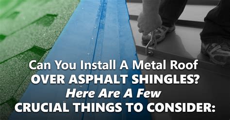 Can You Install A Metal Roof Over Asphalt Shingles? Here Are A Few ...