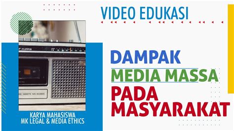 Video Edukasi Dampak Media Massa Pada Masyarakat Karya Mahasiswa Youtube