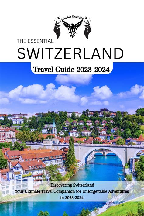 The Essential Switzerland Travel Guide Discovering