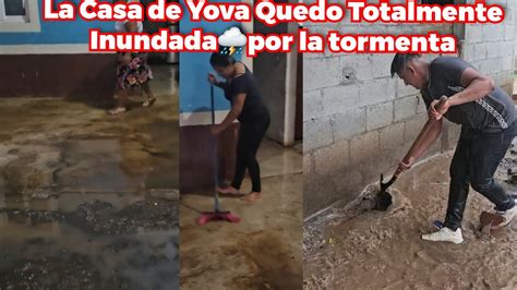 Santo Diosla Torm Nta Inund Toda La Casa De Yovamira Como Le Dejo