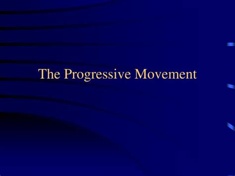 Ppt The Progressive Movement Powerpoint Presentation Free Download Id 6148997