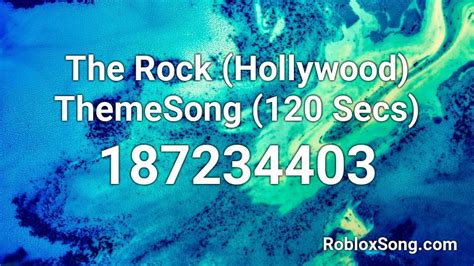 The Rock Hollywood Themesong 120 Secs Roblox Id Roblox Music Codes