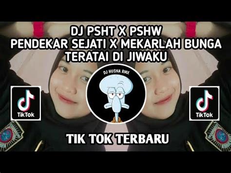 Dj Psht X Pshw Pendekar Sejati X Mekarlah Bunga Teratai Di Jiwaku