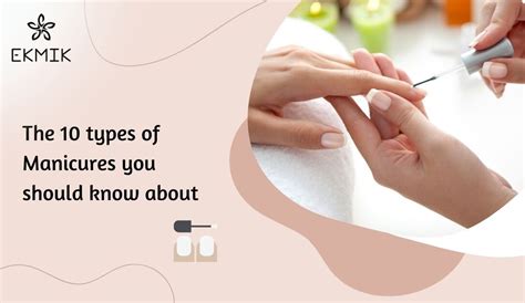 The 10 Types Of Manicures You Should Know About Ekmik