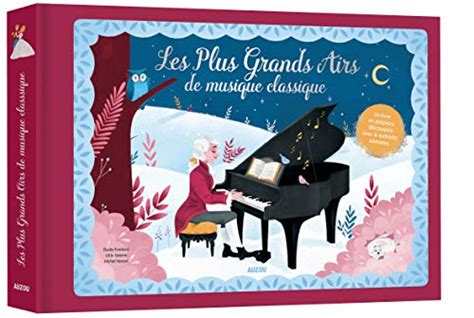 Les Plus Grands Airs De Musique Classique Sonores Un Livre En