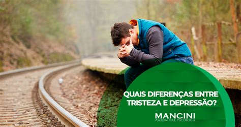 Quais Diferenças Entre Tristeza E Depressão Renato Mancini