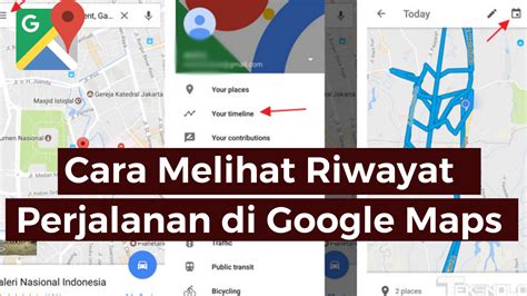 Cara Melihat Riwayat Perjalanan Di Google Maps Simaktekno