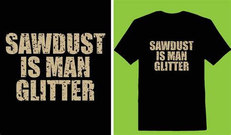 Sawdust Is Man Glitter T Shirt 24491818 Vector Art At Vecteezy