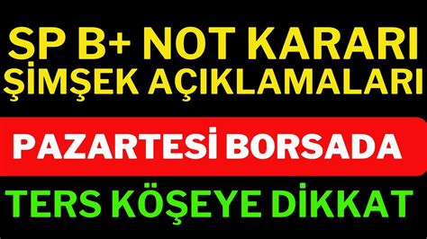 Pazartesi Borsada Ters Köşeye Dikkat Sp B Not Artışı Sonrası Şimşek