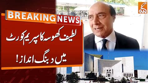 Watch Latif Khosa Smart Move In Supreme Court Breaking News Gnn