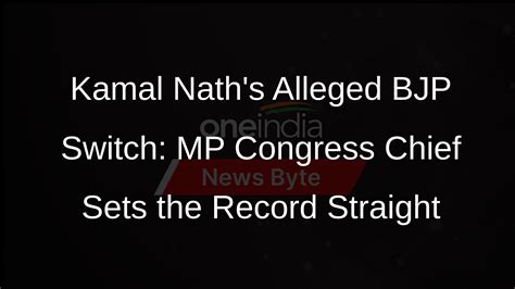 Kamal Nath Not Joining Bjp Says Mp Congress Chief Jitu Patwari