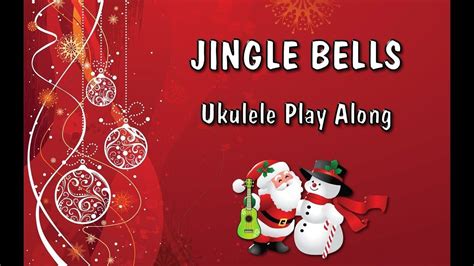 Jingle Bells Ukulele Play Along Christmas Christmas Ukulele